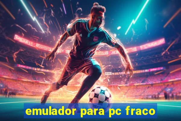 emulador para pc fraco